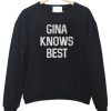 Gina Know Best Sweatshirt