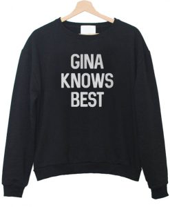 Gina Know Best Sweatshirt