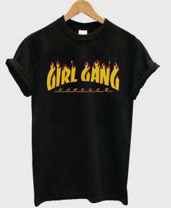 Girl Gang Forever Fire T Shirt
