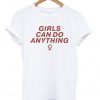 Girls Can Do Anything T-Shirt