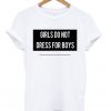 Girls Do Not Dress For Boys T-shirt