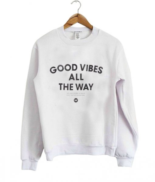 Good Vibes All The Way Sweatshirt