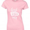 Good Vibes Only T-shirt