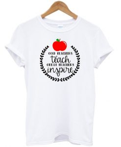 Good teacher t-shirt