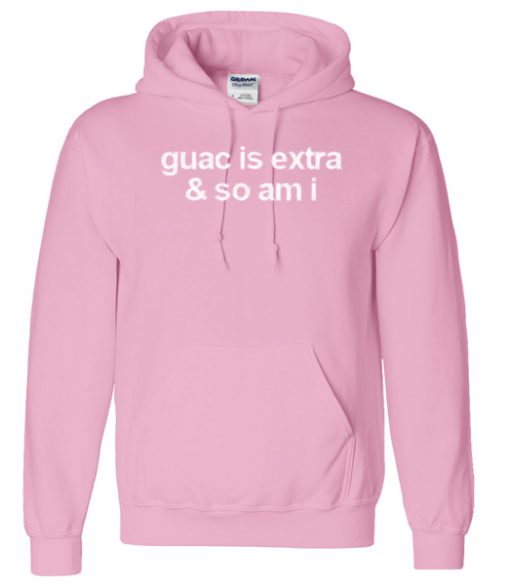 Guac Is Extra & So Am I hoodie