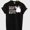 Guess What Chicken Butt T-shirt