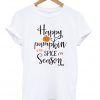 Happy pumpkin spice season t-shirt