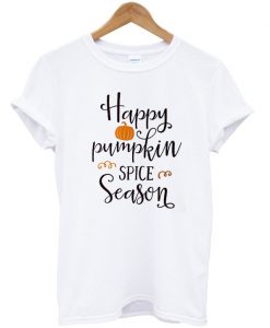 Happy pumpkin spice season t-shirt