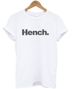 Hench t-shirt