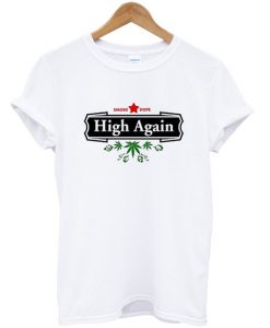 High Again Weed Smoking Beer Parody T-Shirt
