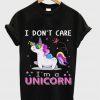 I Don't Care I'm Unicorn t-shirt