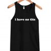 I Have No Tits Black Tanktop