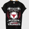 I am A Taurus T-shirt