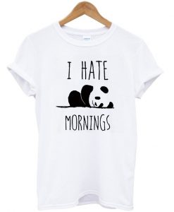 I hate mornings t-shirt