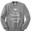 I'm A Fangirl We Don't Do Calm Sweatshirt