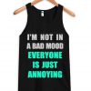 I'm Not In A Bad Mood Everyone Is Just Annoying Tank Top