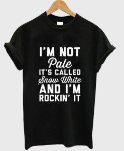 I'm Not Pale Its Called Snow tshirt