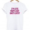 I'm cute t-shirt