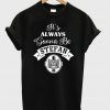 It's Always Gonna Be Stefan T-Shirt