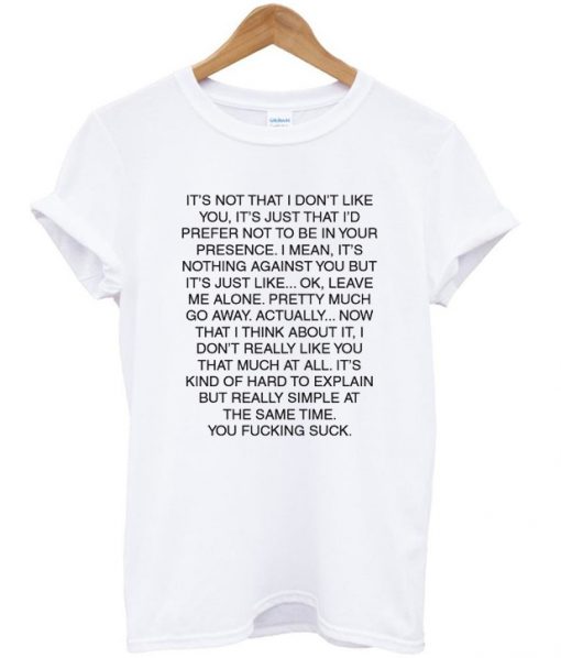 Its Not That I Dont Like You T Shirt