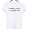 Its A Beautiful Day T-shirt