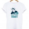 Joey doesn't share food t-shirt