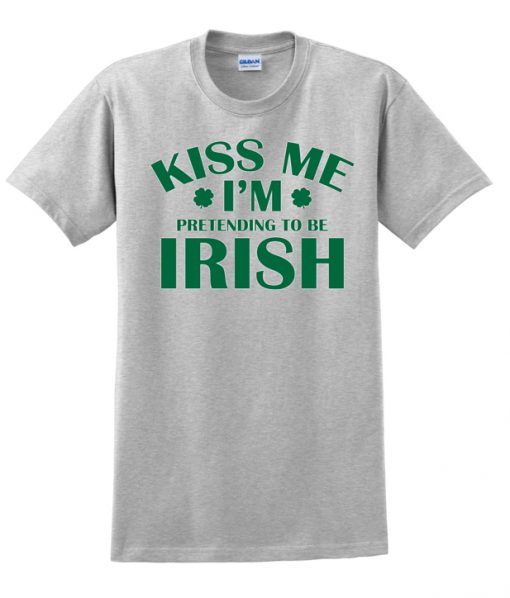 Kiss me I'm pretending to be Irish t shirt