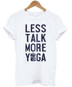 Less talk more yoga t-shirt