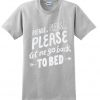 Let Me Go Back To Bed t shirt