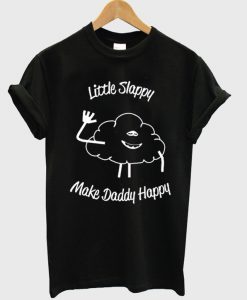 Little slappy make daddy happy t-shirt