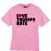Love trumps hate T-shirt