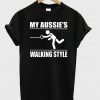 My aussie's walking style T-shirt