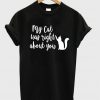 My cat was right about you t-shirt