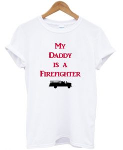 My dady is a firefighter t-shirt