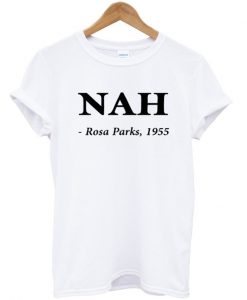 Nah Rosa Parks 1955 T-shirt