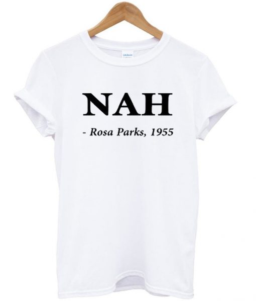 Nah Rosa Parks 1955 T-shirt