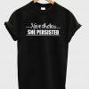 Nevertheless she persisted t-shirt