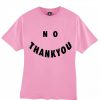 No Thank You pink T-shirt
