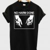 No harm done t-shirt
