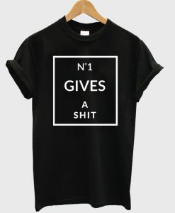 No one gives a shit t-shirt