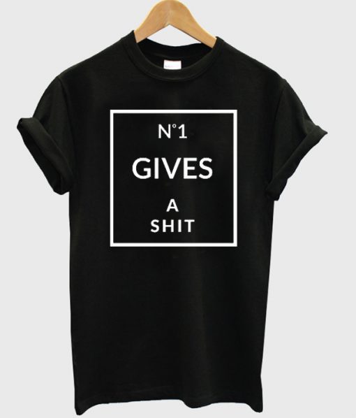 No one gives a shit t-shirt