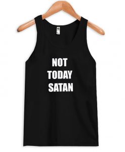 Not today satan tanktop