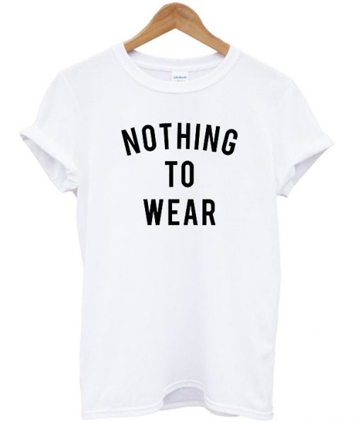 Nothing to wear t-shirt