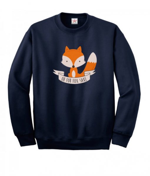 Oh For Fox Sake Sweatshirt