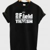 Oil field trash t-shirt