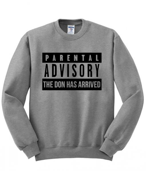 Parental Advisory The Don Has Arrived sweatshirt