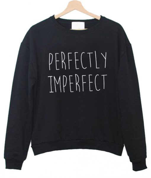 Perfectly Imperfect Sweatshirt