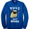 Pugs Not Drugs Sweatshirt