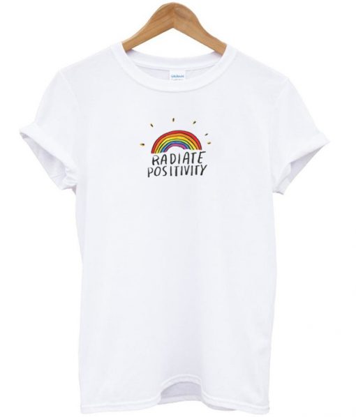 Radiate Positivity T Shirt