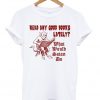 Read any good books lately t shirt